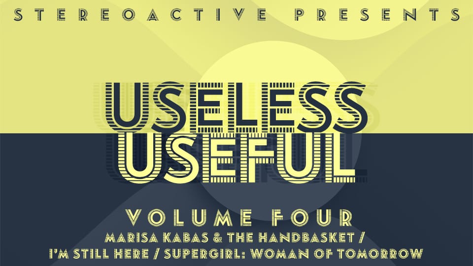 USELESS/USEFUL, Vol. 4: Marisa Kabas & ‘The Handbasket,’ ‘I’m Still Here,’ and ‘Supergirl: Woman of Tomorrow'